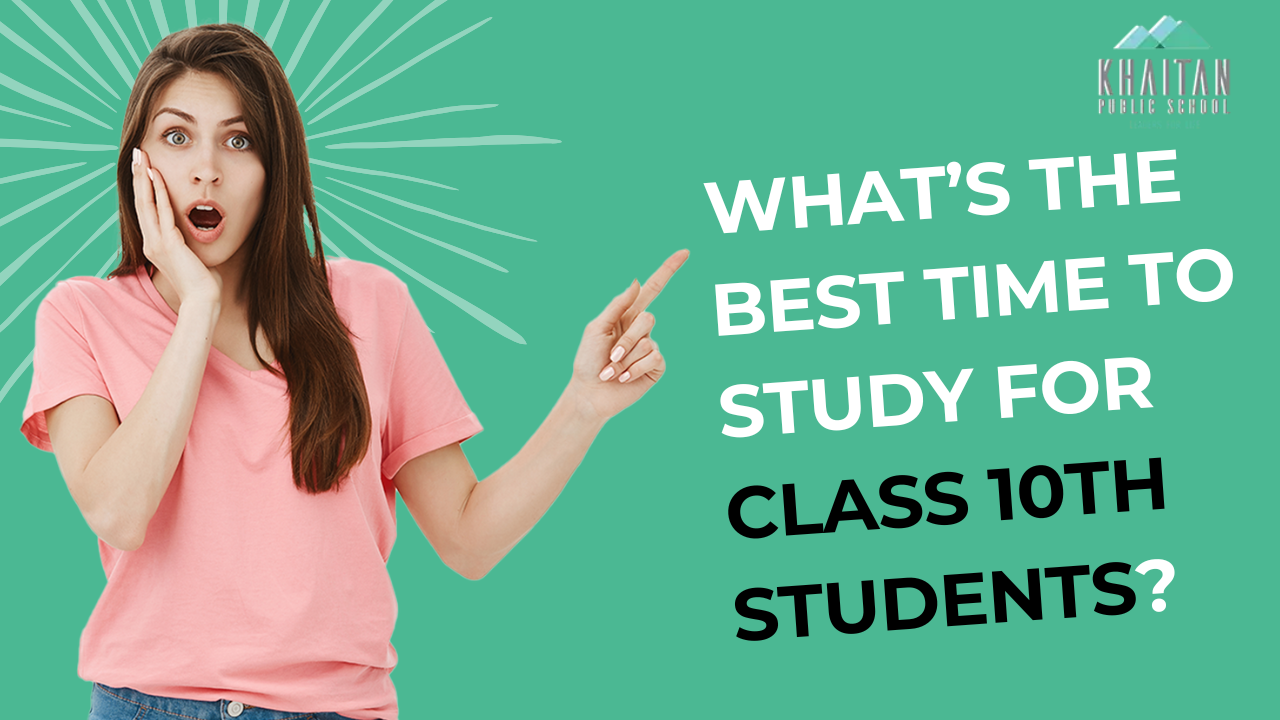 What’s the Best Time to Study for Class 10th Students