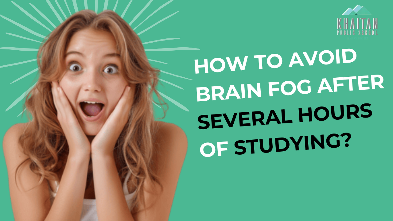 How to avoid brain fog after several hours of studying